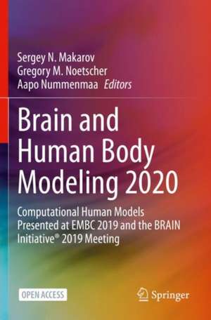 Brain and Human Body Modeling 2020: Computational Human Models Presented at EMBC 2019 and the BRAIN Initiative® 2019 Meeting de Sergey N. Makarov