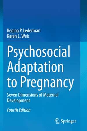 Psychosocial Adaptation to Pregnancy: Seven Dimensions of Maternal Development de Regina P. Lederman