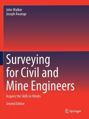 Surveying for Civil and Mine Engineers: Acquire the Skills in Weeks de John Walker