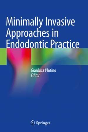 Minimally Invasive Approaches in Endodontic Practice de Gianluca Plotino