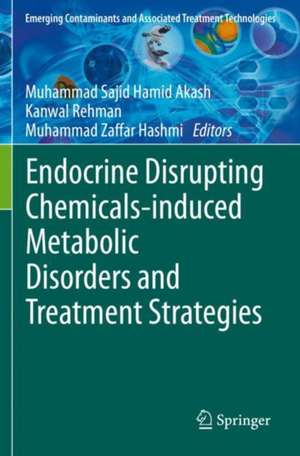 Endocrine Disrupting Chemicals-induced Metabolic Disorders and Treatment Strategies de Muhammad Sajid Hamid Akash