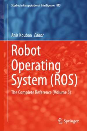 Robot Operating System (ROS): The Complete Reference (Volume 5) de Anis Koubaa