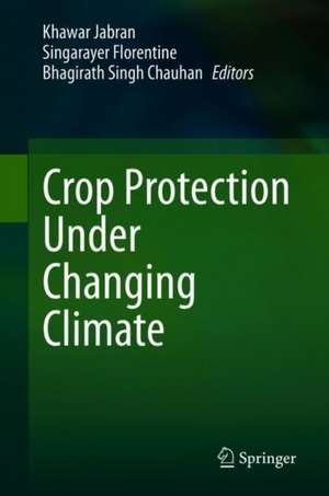 Crop Protection Under Changing Climate de Khawar Jabran