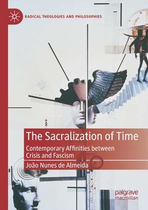 The Sacralization of Time: Contemporary Affinities between Crisis and Fascism de João Nunes de Almeida