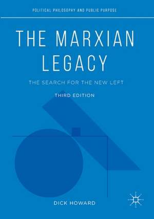 The Marxian Legacy: The Search for the New Left de Dick Howard