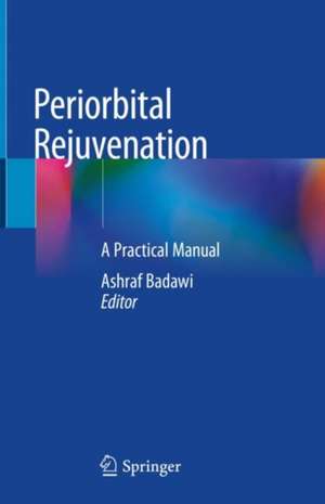 Periorbital Rejuvenation: A Practical Manual de Ashraf Badawi