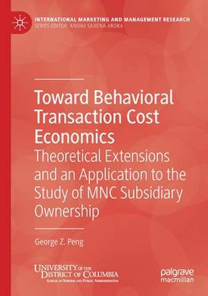 Toward Behavioral Transaction Cost Economics: Theoretical Extensions and an Application to the Study of MNC Subsidiary Ownership de George Z. Peng