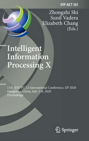 Intelligent Information Processing X: 11th IFIP TC 12 International Conference, IIP 2020, Hangzhou, China, July 3–6, 2020, Proceedings de Zhongzhi Shi