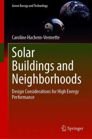 Solar Buildings and Neighborhoods: Design Considerations for High Energy Performance de Caroline Hachem-Vermette