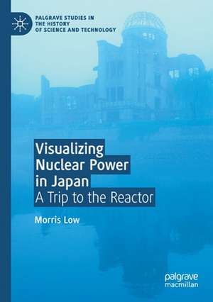 Visualizing Nuclear Power in Japan: A Trip to the Reactor de Morris Low