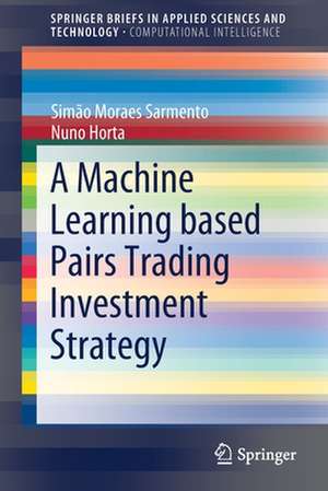 A Machine Learning based Pairs Trading Investment Strategy de Simão Moraes Sarmento