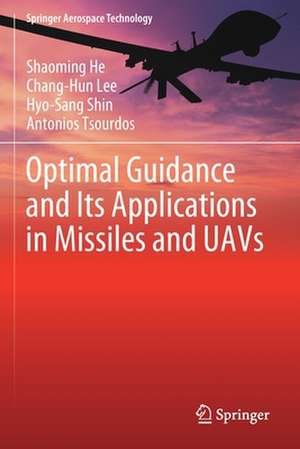 Optimal Guidance and Its Applications in Missiles and UAVs de Shaoming He