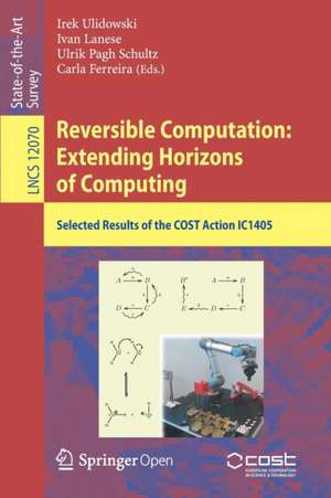 Reversible Computation: Extending Horizons of Computing: Selected Results of the COST Action IC1405 de Irek Ulidowski