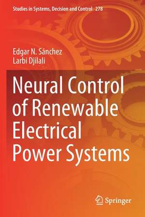 Neural Control of Renewable Electrical Power Systems de Edgar N. Sánchez