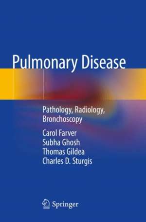 Pulmonary Disease: Pathology, Radiology, Bronchoscopy de Carol Farver