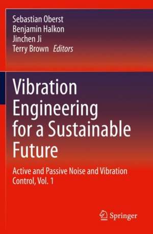 Vibration Engineering for a Sustainable Future: Active and Passive Noise and Vibration Control, Vol. 1 de Sebastian Oberst