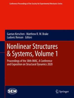 Nonlinear Structures & Systems, Volume 1: Proceedings of the 38th IMAC, A Conference and Exposition on Structural Dynamics 2020 de Gaetan Kerschen