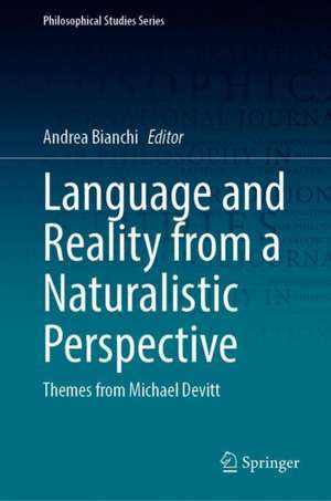 Language and Reality from a Naturalistic Perspective: Themes from Michael Devitt de Andrea Bianchi