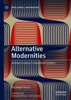 Alternative Modernities: Antonio Gramsci's Twentieth Century de Giuseppe Vacca