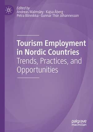 Tourism Employment in Nordic Countries: Trends, Practices, and Opportunities de Andreas Walmsley