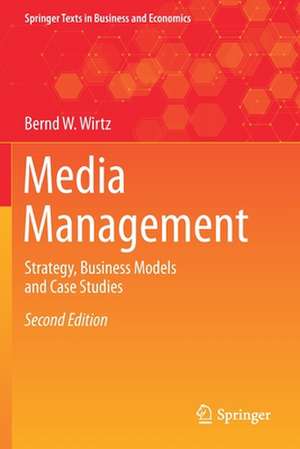 Media Management: Strategy, Business Models and Case Studies de Bernd W. Wirtz