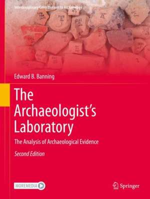 The Archaeologist's Laboratory: The Analysis of Archaeological Evidence de Edward B. Banning