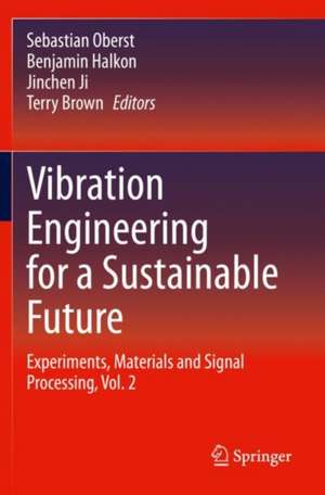 Vibration Engineering for a Sustainable Future: Experiments, Materials and Signal Processing, Vol. 2 de Sebastian Oberst