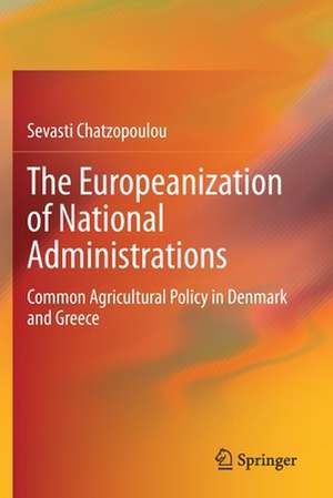 The Europeanization of National Administrations: Common Agricultural Policy in Denmark and Greece de Sevasti Chatzopoulou