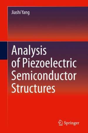 Analysis of Piezoelectric Semiconductor Structures de Jiashi Yang