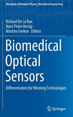 Biomedical Optical Sensors: Differentiators for Winning Technologies de Richard De La Rue