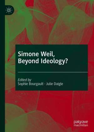 Simone Weil, Beyond Ideology? de Sophie Bourgault