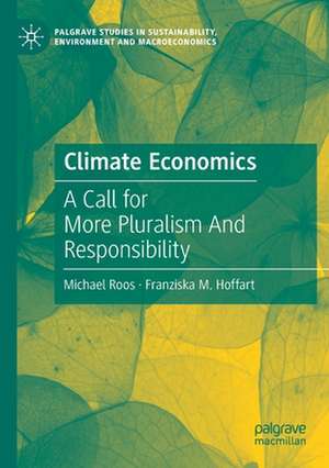 Climate Economics: A Call for More Pluralism And Responsibility de Michael Roos