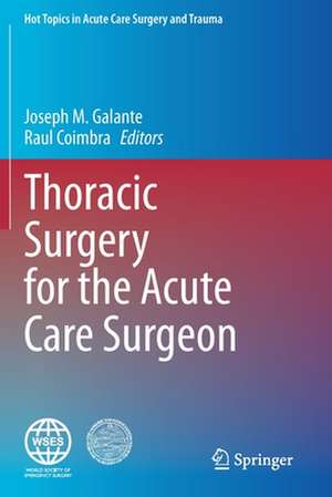 Thoracic Surgery for the Acute Care Surgeon de Joseph M. Galante