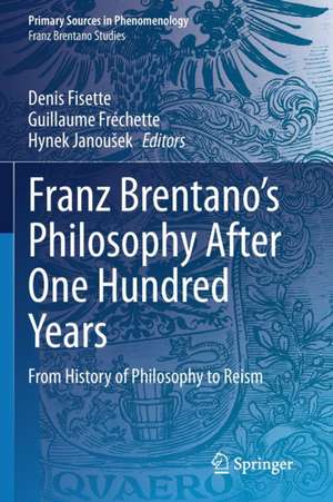 Franz Brentano’s Philosophy After One Hundred Years: From History of Philosophy to Reism de Denis Fisette