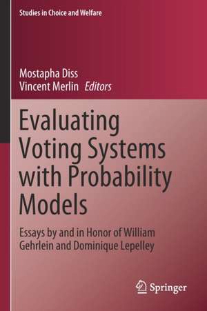 Evaluating Voting Systems with Probability Models: Essays by and in Honor of William Gehrlein and Dominique Lepelley de Mostapha Diss