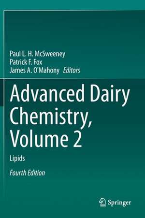 Advanced Dairy Chemistry, Volume 2: Lipids de Paul L. H. McSweeney