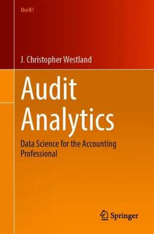 Audit Analytics: Data Science for the Accounting Profession de J. Christopher Westland