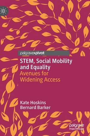 STEM, Social Mobility and Equality: Avenues for Widening Access de Kate Hoskins