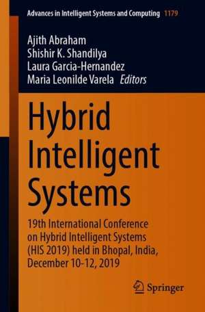 Hybrid Intelligent Systems: 19th International Conference on Hybrid Intelligent Systems (HIS 2019) held in Bhopal, India, December 10-12, 2019 de Ajith Abraham