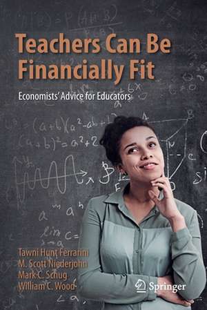 Teachers Can Be Financially Fit: Economists’ Advice for Educators de Tawni Hunt Ferrarini