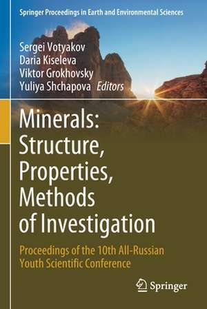 Minerals: Structure, Properties, Methods of Investigation: Proceedings of the 10th All-Russian Youth Scientific Conference de Sergei Votyakov