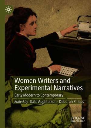 Women Writers and Experimental Narratives: Early Modern to Contemporary de Kate Aughterson