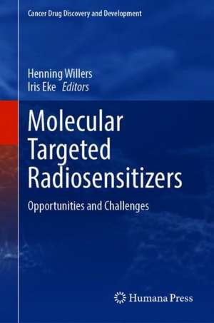 Molecular Targeted Radiosensitizers: Opportunities and Challenges de Henning Willers