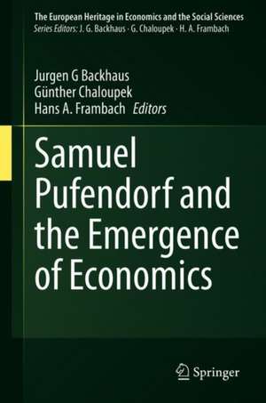 Samuel Pufendorf and the Emergence of Economics as a Social Science de Jürgen G. Backhaus