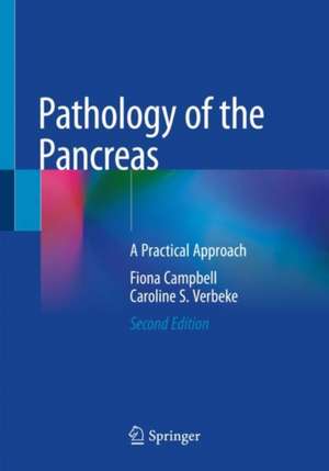 Pathology of the Pancreas: A Practical Approach de Fiona Campbell