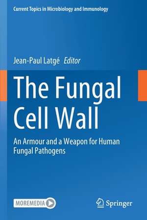 The Fungal Cell Wall: An Armour and a Weapon for Human Fungal Pathogens de Jean-Paul Latgé