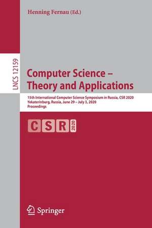 Computer Science – Theory and Applications: 15th International Computer Science Symposium in Russia, CSR 2020, Yekaterinburg, Russia, June 29 – July 3, 2020, Proceedings de Henning Fernau