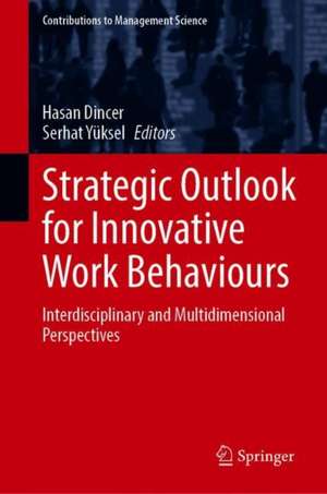 Strategic Outlook for Innovative Work Behaviours: Interdisciplinary and Multidimensional Perspectives de Hasan Dincer