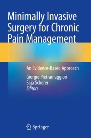 Minimally Invasive Surgery for Chronic Pain Management: An Evidence-Based Approach de Giorgio Pietramaggiori