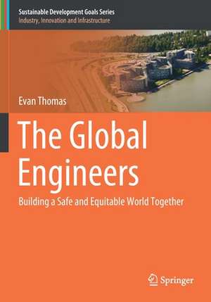 The Global Engineers: Building a Safe and Equitable World Together de Evan Thomas